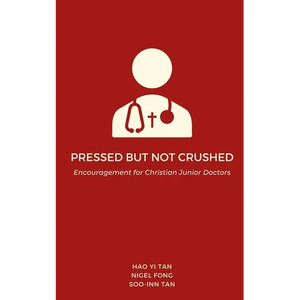 Pressed but Not Crushed: Encouragement for Christian Junior Doctors - Paperback