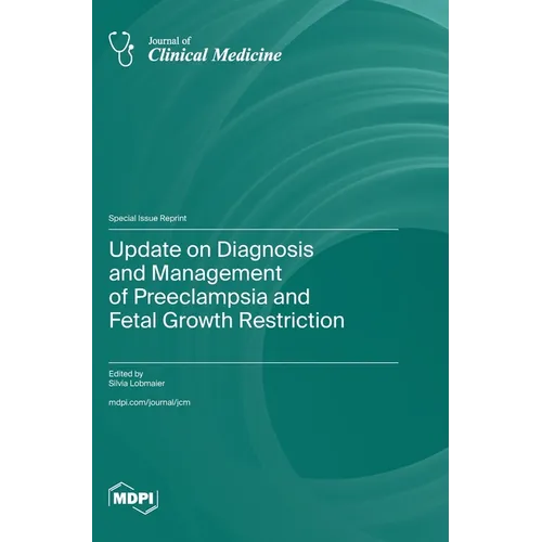 Update on Diagnosis and Management of Preeclampsia and Fetal Growth Restriction