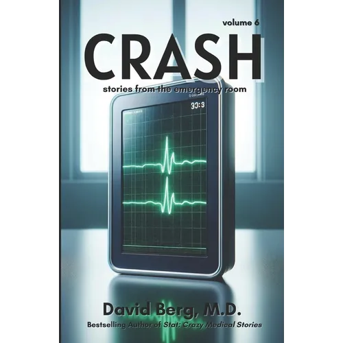 Crash: Stories From the Emergency Room: Volume 6