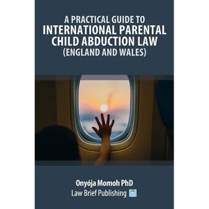 A Practical Guide to International Parental Child Abduction Law (England and Wales) - Paperback
