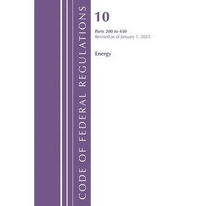 Code of Federal Regulations, Title 10 Energy 200-430, Revised as of January 1, 2025 - Paperback
