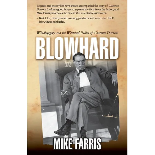 Blowhard: Windbaggery and the Wretched Ethics of Clarence Darrow