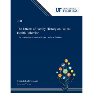 The Effects of Family History on Patient Health Behavior: An Examination of Youths With Type 1 and Type 2 Diabetes - Paperback