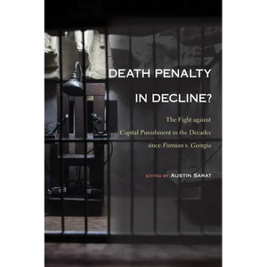 Death Penalty in Decline?: The Fight against Capital Punishment in the Decades since Furman v. Georgia - Hardcover