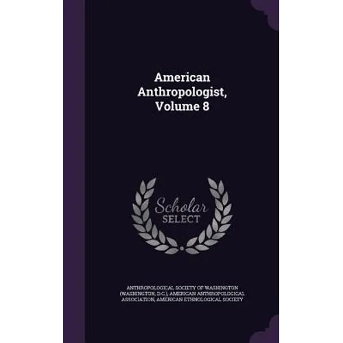 American Anthropologist, Volume 8