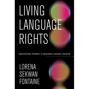 Living Language Rights: Constitutional Pathways to Indigenous Language Education - Hardcover