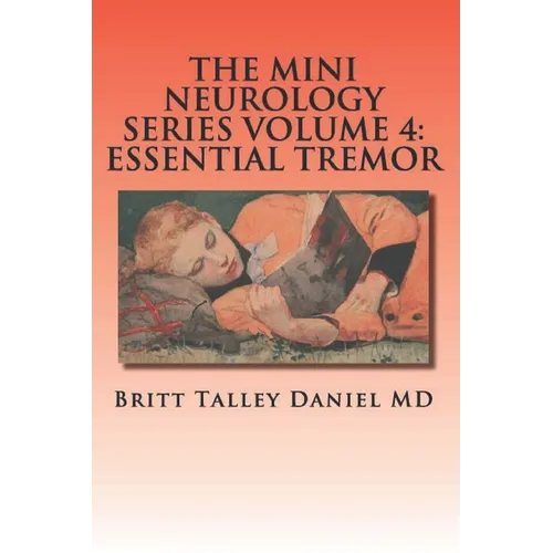 The Mini Neurology Series Volume: 4 Essential Tremor