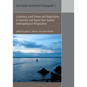 Customary Land Tenure & Registration in Australia and Papua New Guinea: Anthropological Perspectives - Paperback