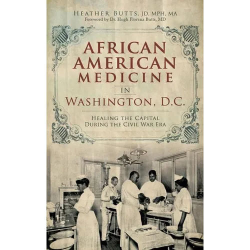 African American Medicine in Washington, D.C.: Healing the Capital During the Civil War Era