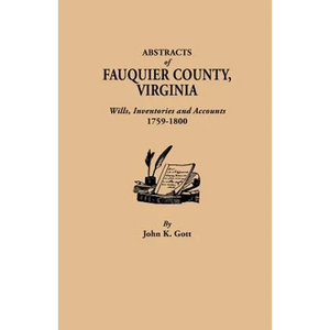 Abstracts of Fauquier County, Virginia. Wills, Inventories and Accounts, 1759-1800 - Paperback