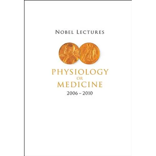 Nobel Lectures in Physiology or Medicine (2006-2010)
