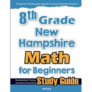 8th Grade New Hampshire Math for Beginners: Standardized Testing and Home Schooling Study Guide - Paperback