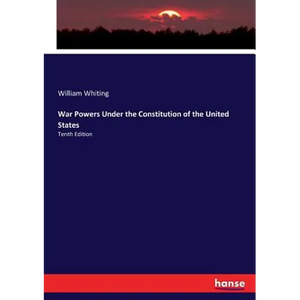 War Powers Under the Constitution of the United States: Tenth Edition - Paperback