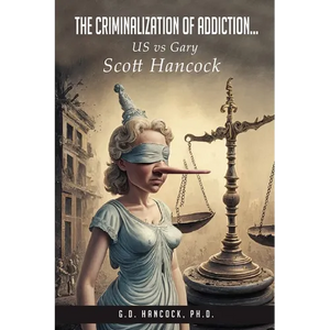 The Criminalization of Addiction: The US vs Gary Scott Hancock Case - Paperback