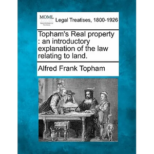 Topham's Real Property: An Introductory Explanation of the Law Relating to Land. - Paperback