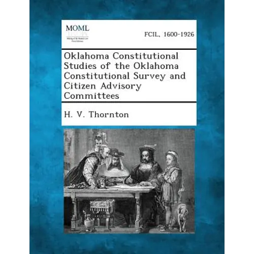 Oklahoma Constitutional Studies of the Oklahoma Constitutional Survey and Citizen Advisory Committees