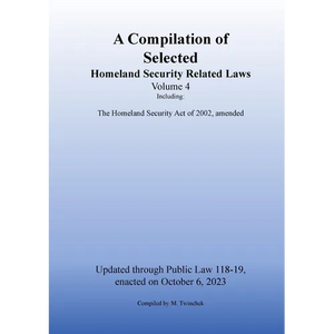 Compilation of Homeland Security Related Laws Vol. 4 - Paperback