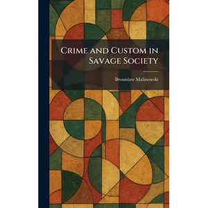 Crime and Custom in Savage Society - Hardcover