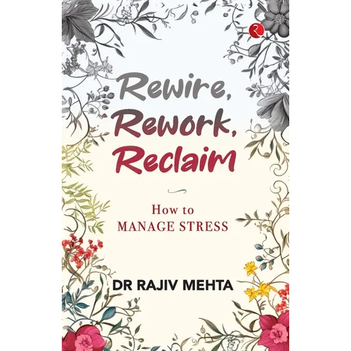 Rewire, Rework, Reclaim: How to Manage Stress