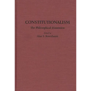 Constitutionalism: The Philosophical Dimension - Hardcover