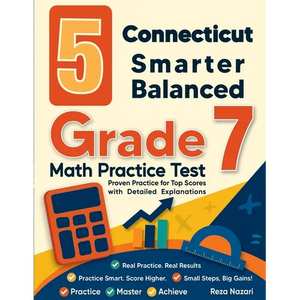 5 Connecticut Smarter Balanced Grade 7 Math Practice Tests: Proven Practice for Top Scores with Detailed Explanations - Paperback