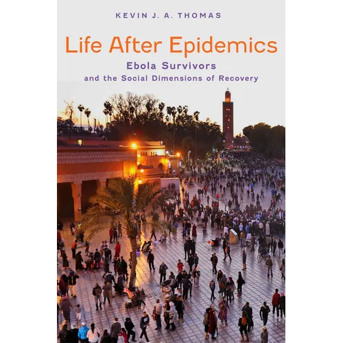 Life After Epidemics: Ebola Survivors and the Social Dimensions of Recovery