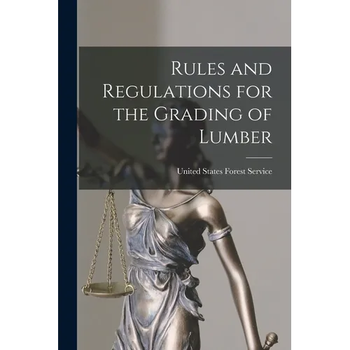 Rules and Regulations for the Grading of Lumber