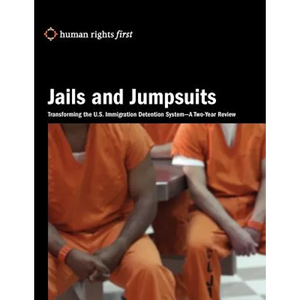Jails and Jumpsuits: Transforming the U.S. Immigration Detention System- A Two-Year Review - Paperback