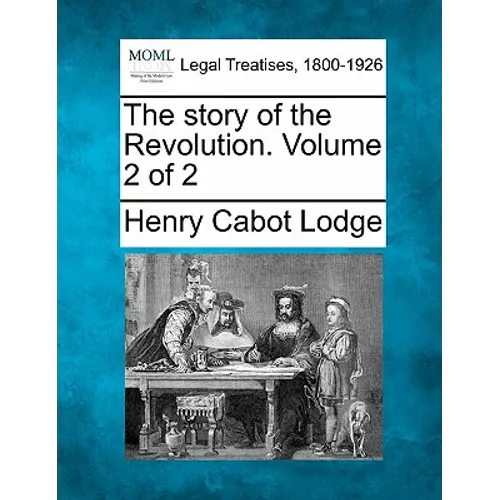 The Story of the Revolution. Volume 2 of 2