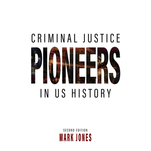 Criminal Justice Pioneers in US History