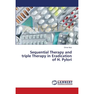 Sequential Therapy and triple Therapy in Eradication of H. Pylori - Paperback
