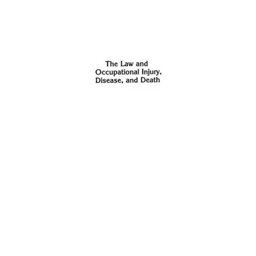The Law and Occupational Injury, Disease, and Death