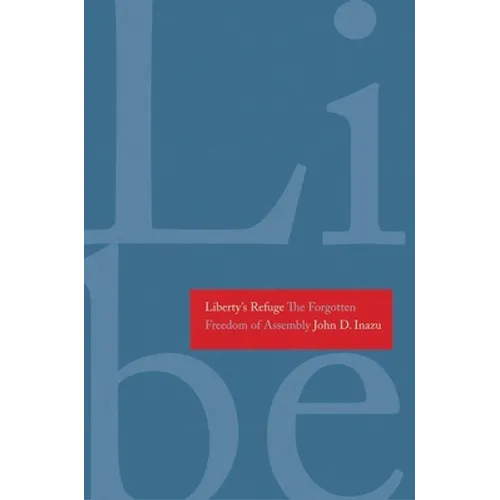 Liberty's Refuge: The Forgotten Freedom of Assembly