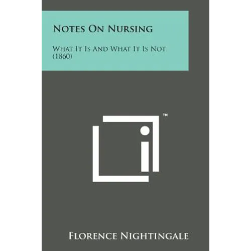 Notes on Nursing: What It Is and What It Is Not (1860)