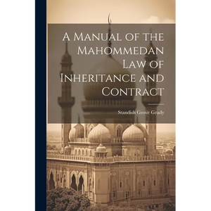 A Manual of the Mahommedan Law of Inheritance and Contract - Paperback