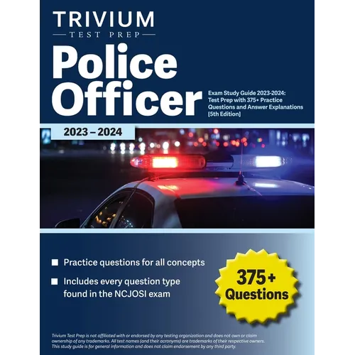 Police Officer Exam Study Guide 2023-2024: Test Prep with 375+ Practice Questions and Answer Explanations [5th Edition] - Paperback