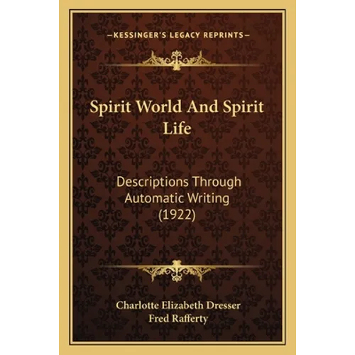Spirit World And Spirit Life: Descriptions Through Automatic Writing (1922)