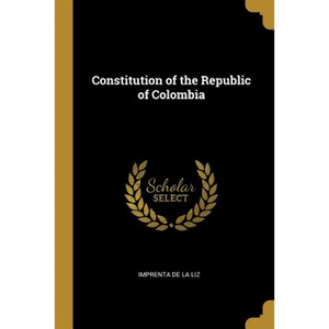 Constitution of the Republic of Colombia - Paperback