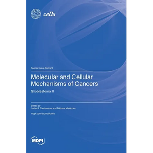 Molecular and Cellular Mechanisms of Cancers: Glioblastoma II: Glioblastoma - Hardcover