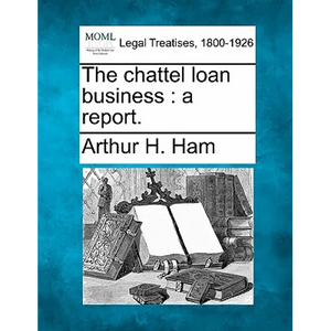 The Chattel Loan Business: A Report. - Paperback