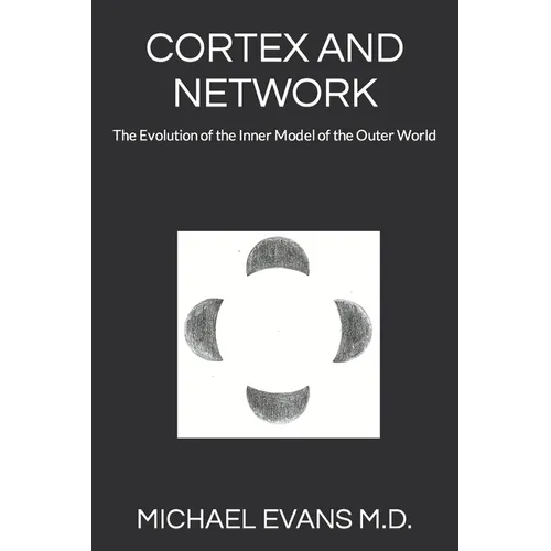 Cortex and Network: The Evolution of the Inner Model of the Outer World