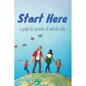 Start Here: a guide for parents of autistic kids - Paperback