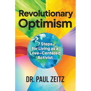 Revolutionary Optimism: 7-Steps to Living As a Love-Centered Activist - Paperback