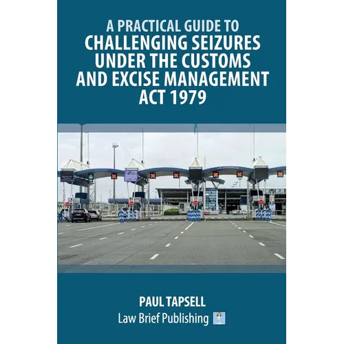 A Practical Guide to Challenging Seizures under the Customs and Excise Management Act 1979