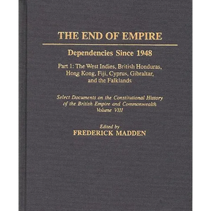 The End of Empire: Dependencies Since 1948 Part 1 - Hardcover
