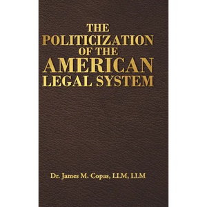 The Politicization of the American Legal System - Hardcover