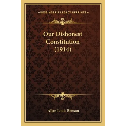 Our Dishonest Constitution (1914)