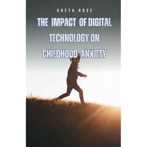 The Impact of Digital Technology on Childhood Anxiety