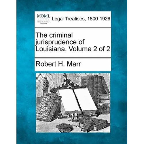 The criminal jurisprudence of Louisiana. Volume 2 of 2