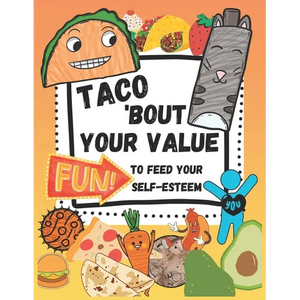 Taco 'Bout Your Value: Fun To Feed Your Self-Esteem - Paperback